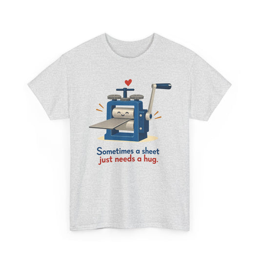 Sometimes a Sheet Just Needs a Hug – Metalsmith T-Shirt
