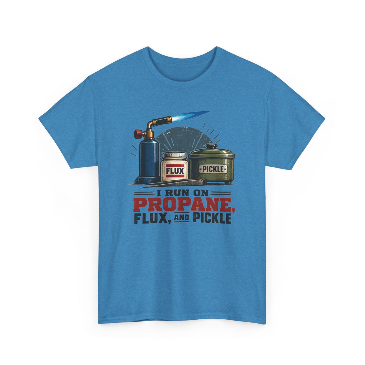 I Run on Propane, Flux & Pickle – Jeweler T-Shirt