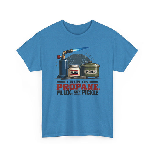I Run on Propane, Flux & Pickle – Jeweler T-Shirt