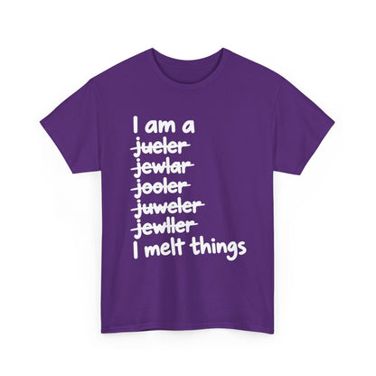 I Melt Things – Metalsmith & Jeweler T-Shirt