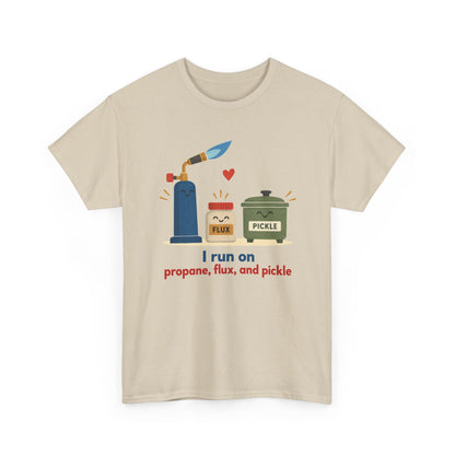 I Run on Propane, Flux, and Pickle – Metalsmith T-Shirt