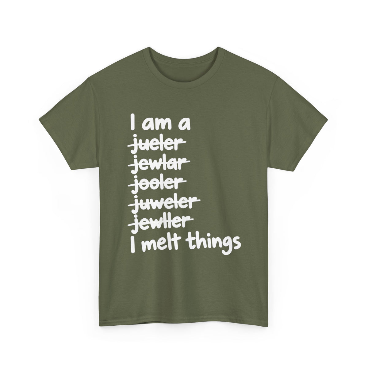 I Melt Things – Metalsmith & Jeweler T-Shirt