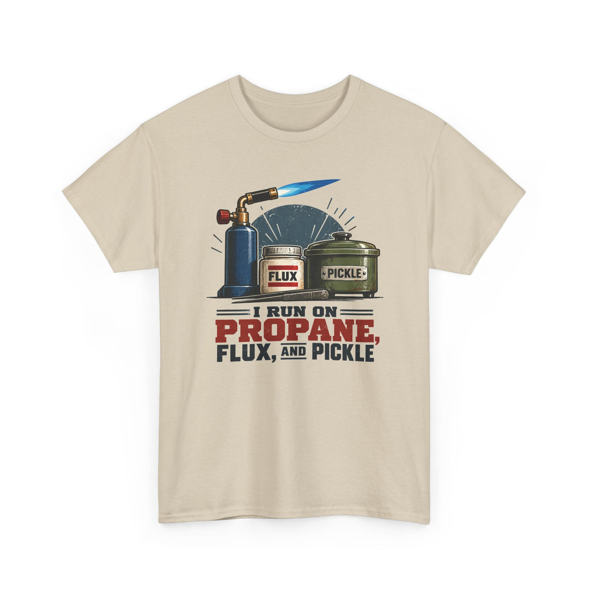 I Run on Propane, Flux & Pickle – Jeweler T-Shirt