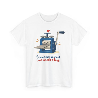 Sometimes a Sheet Just Needs a Hug – Metalsmith T-Shirt
