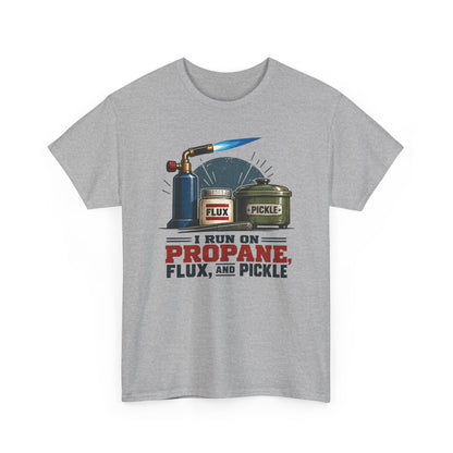 I Run on Propane, Flux & Pickle – Jeweler T-Shirt