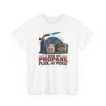 I Run on Propane, Flux & Pickle – Jeweler T-Shirt